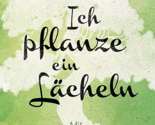 Buchtitel Ich pflanze ein Lächeln